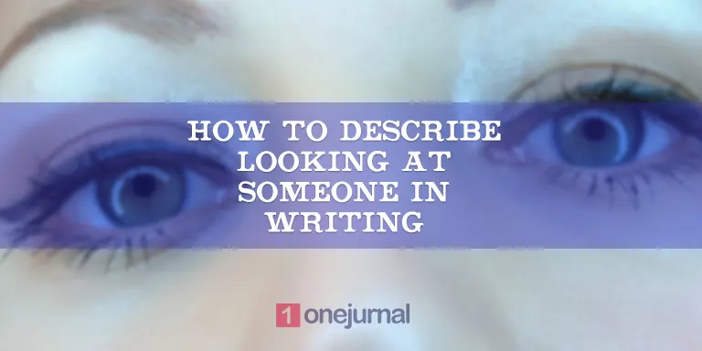 how to describe looking at someone in writing